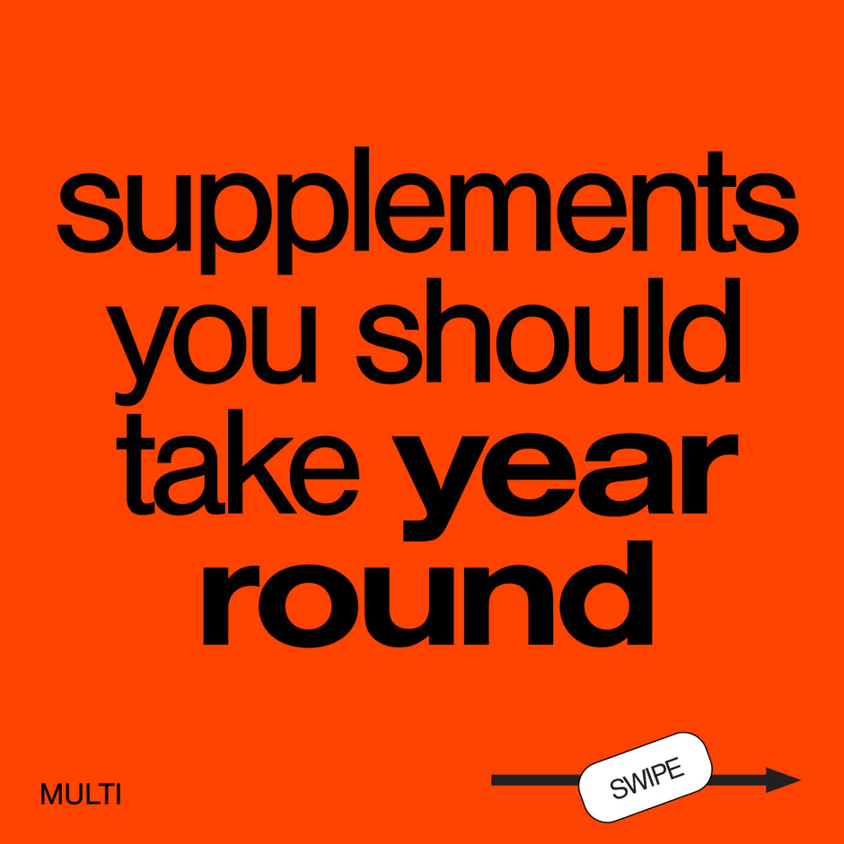 SUPPLEMENTS YOU SHOULD TAKE YEAR ROUND
